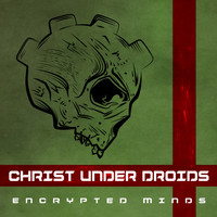 Christ Under Droids - Encrypted Minds