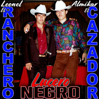 Leonel El Ranchero Y Almikar El Cazador - Lucero Negro