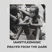 IamStylezMusic - Prayer from the Dark