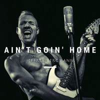 Jeffrey Bergmann - Ain't Goin' Home