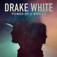 Drake White - Power of a Woman