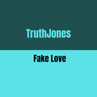 TruthJones - Fake Love (Explicit)