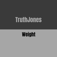 TruthJones - Weight (Explicit)