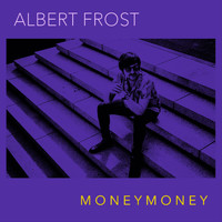 Albert Frost - Money Money
