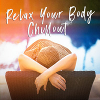 Acoustic Chill Out, Lounge relax, Chillout Café - Relax Your Body Chillout