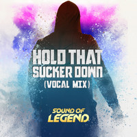Sound of Legend - Hold That Sucker Down (Vocal Mix)