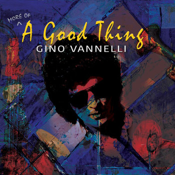 Gino Vannelli - (More Of) A Good Thing (Remastered 2021)