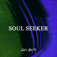 Soul Seeker - Let's Get It