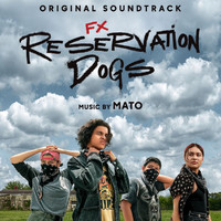 Mato - Reservation Dogs (Original Soundtrack [Explicit])