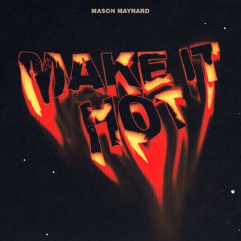 Mason Maynard - Make It Hot