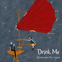 Drink Me - Between the Lines