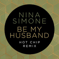 Nina Simone, Hot Chip - Be My Husband (Hot Chip Remix)