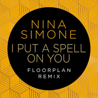 Nina Simone, Floorplan - I Put A Spell On You (Floorplan Remix)