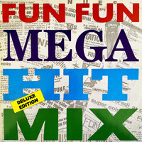 Fun Fun - Mega Hit Mix (Deluxe Edition)