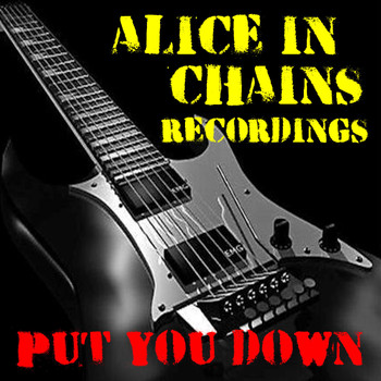 Alice In Chains - Put You Down Alice In Chains Recordings