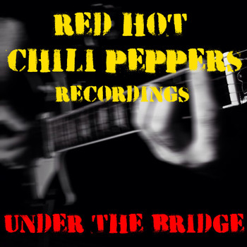 Red Hot Chili Peppers - Under The Bridge Red Hot Chili Peppers Recordings