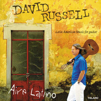 David Russell - Aire Latino: Latin Music for Guitar
