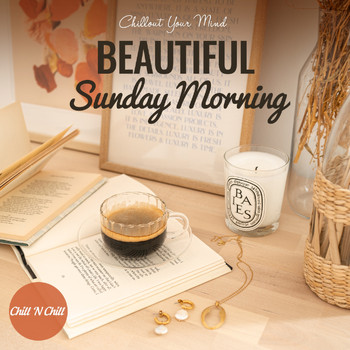 Chill N Chill - Beautiful Sunday Morning: Chillout Your Mind