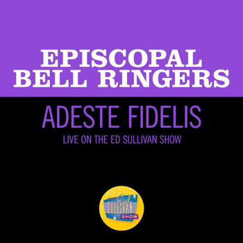 Episcopal Bell Ringers - Adeste Fidelis (Live On The Ed Sullivan Show, December 25, 1955)