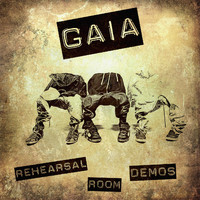 Gaia - Rehearsal Room Demos