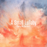 Ciera McDermott - A Small Lullaby