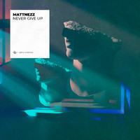 MATTNEZZ - Never Give Up