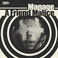 Manage - A FRIEND MALICE (Explicit)