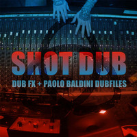 DUB FX & Paolo Baldini Dubfiles - Shot Dub (Paolo Baldini Dubfiles Remix)