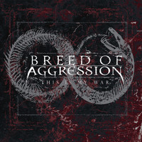 Breed of Aggression - This is My War