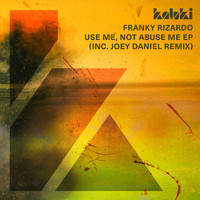 Franky Rizardo - Use Me, Not Abuse Me EP