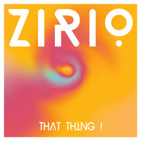 Zirio - That Thing !