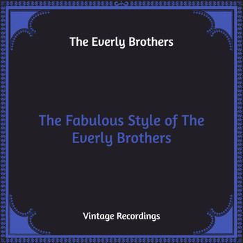 The Everly Brothers - The Fabulous Style of The Everly Brothers (Hq Remastered)