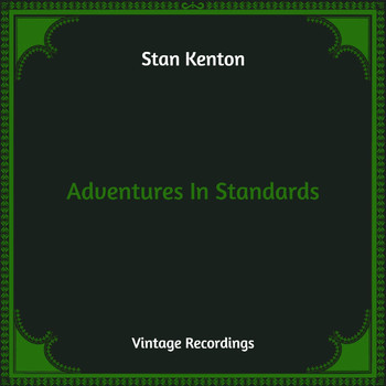 Stan Kenton - Adventures In Standards (Hq Remastered)