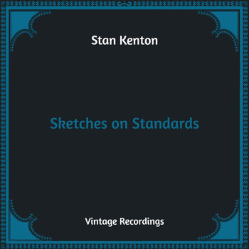 Stan Kenton - Sketches on Standards (Hq Remastered)