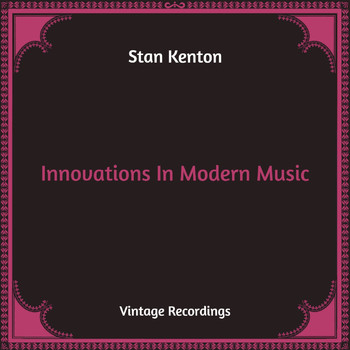 Stan Kenton - Innovations In Modern Music (Hq Remastered)