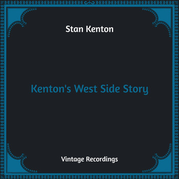 Stan Kenton - Kenton's West Side Story (Hq Remastered)