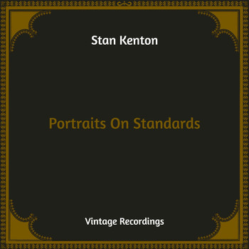 Stan Kenton - Portraits On Standards (Hq Remastered)