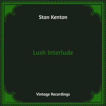 Stan Kenton - Lush Interlude (Hq Remastered)
