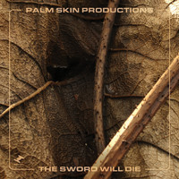 Palm Skin Productions - The Sword Will Die