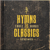 Three Bridges - Hymns and Classics Renewed