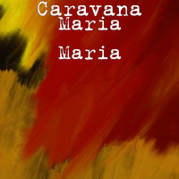 CaraVana - Maria Maria