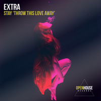 Extra - Stay (Throw This Love Away)
