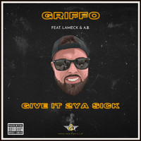 Griffo - Give It 2ya Sick (Explicit)