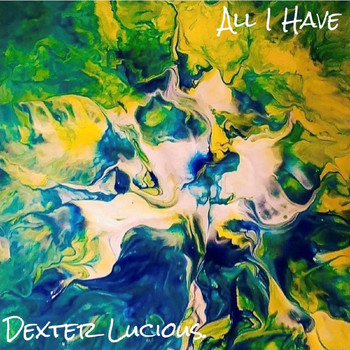 Dexter Lucious - All I Have