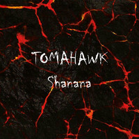 Tomahawk - Shanana