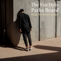 The Van Dyke Parks Board - What We Have Carried