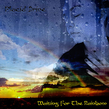 Placid Drive - Waiting for the Rainbow