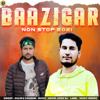Kuldev Kaushal - Baazigar Non Stop 2021