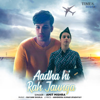 Amit Mishra - Aadha Hi Rah Jaunga