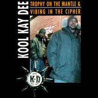 Kool Kay Dee - Trophy on the Mantle / Vibing in the Cipher (Explicit)
